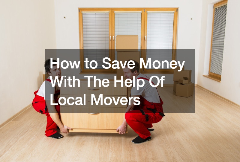 How to Save Money With The Help Of Local Movers