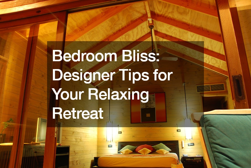 Bedroom Bliss Designer Tips for Your Relaxing Retreat