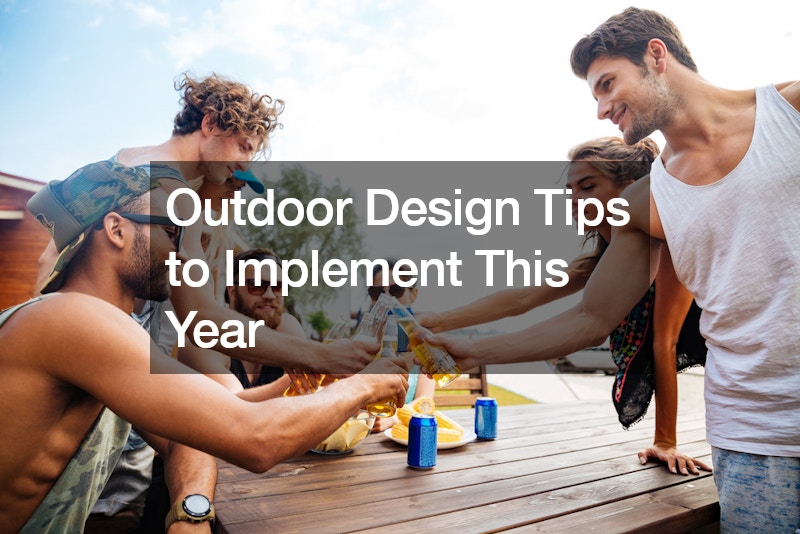 Outdoor Design Tips to Implement This Year