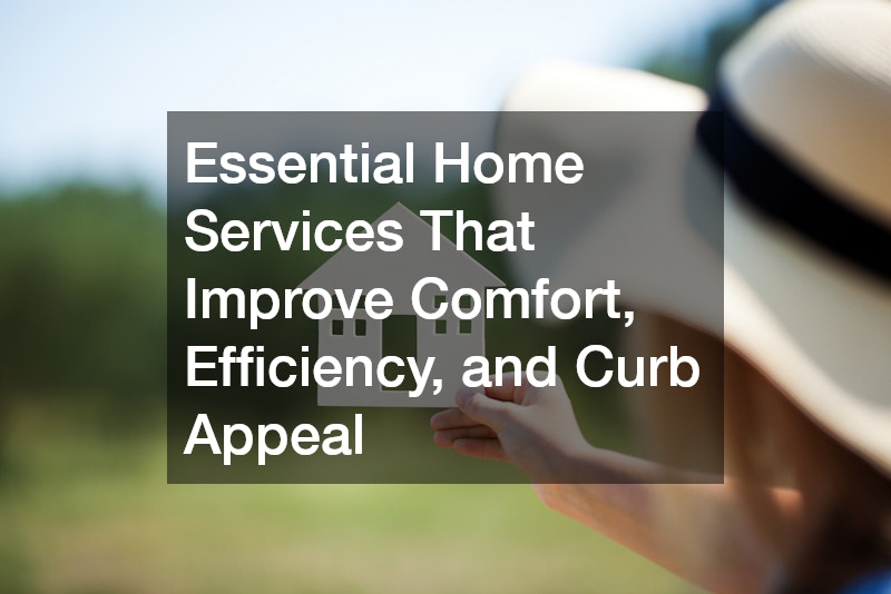 Essential Home Services That Improve Comfort, Efficiency, and Curb Appeal